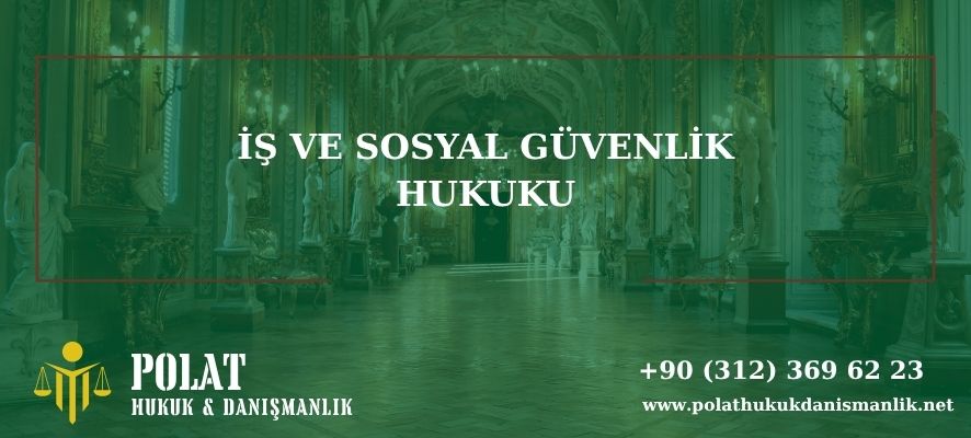 İş ve sosyal güvenlİk hukuku