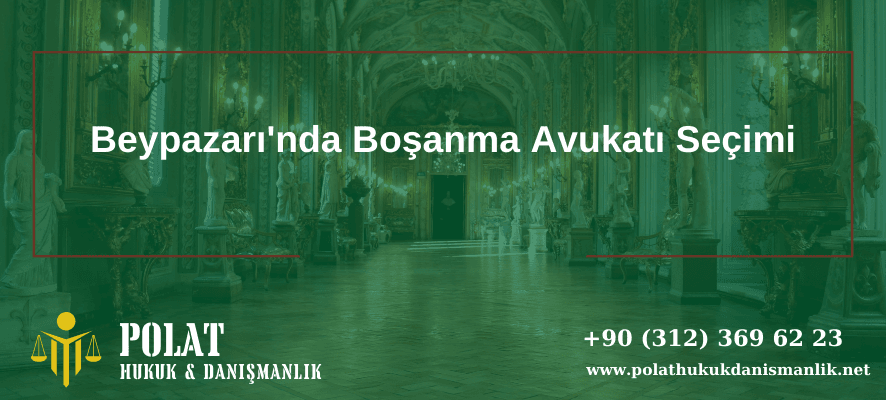 Anasayfa beypazarında boşanma avukatı seçimi